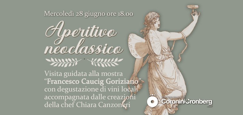 APERITIVO NEOCLASSICO A PALAZZO CORONINI CRONBERG